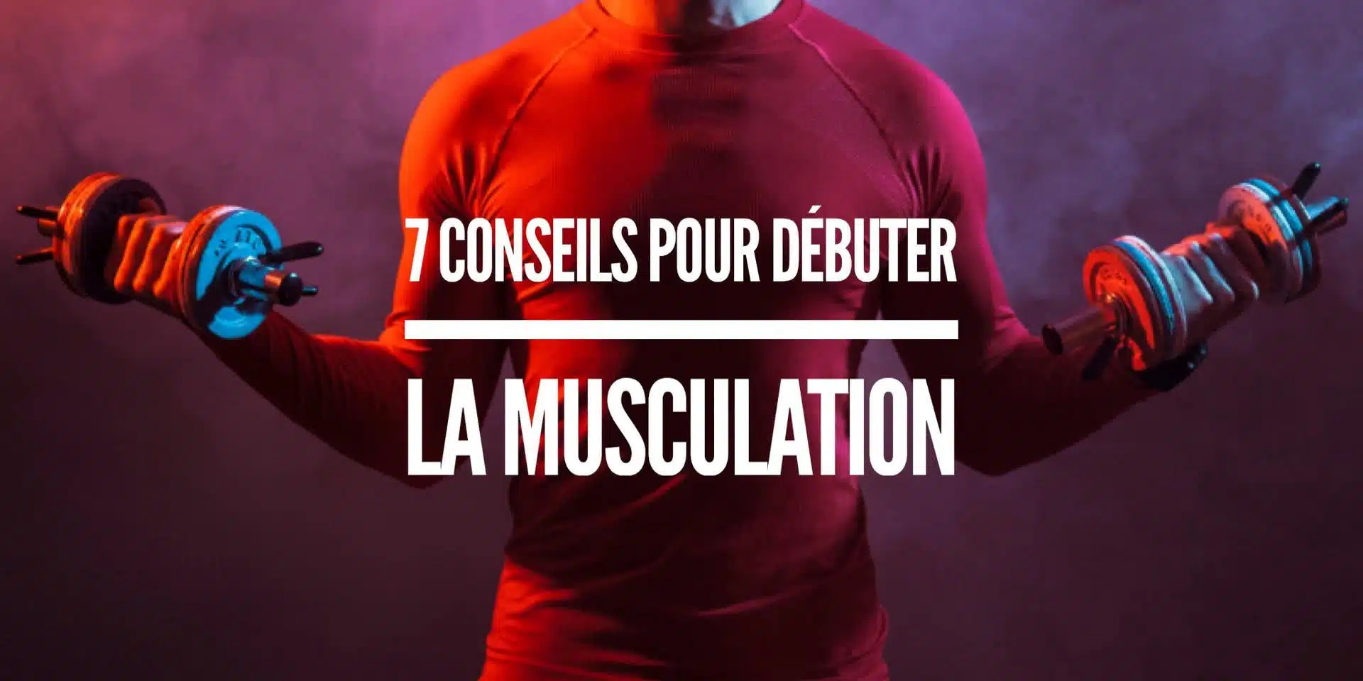 Comment bien faire de la musculation ?